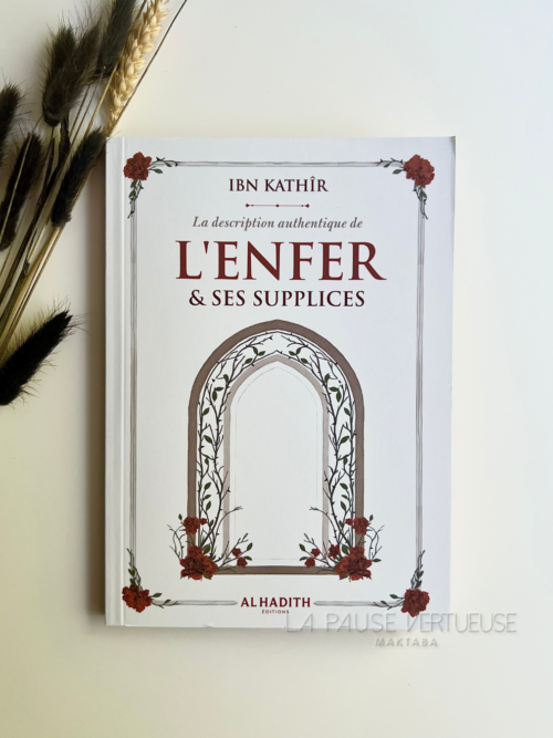 La description authentique de l'Enfer & ses supplices - Ibn Kathir