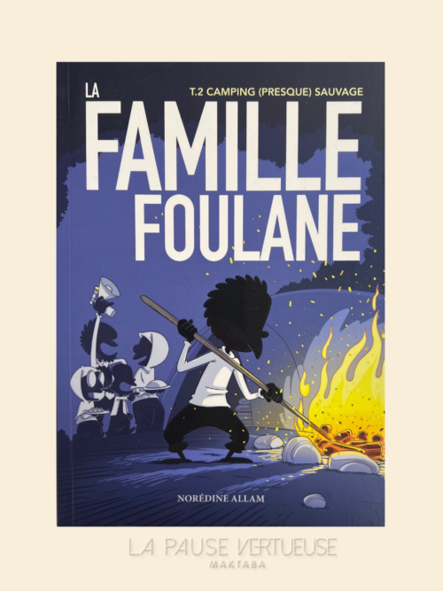 La Famille Foulane (Tome 2) : Camping (Presque) Sauvage