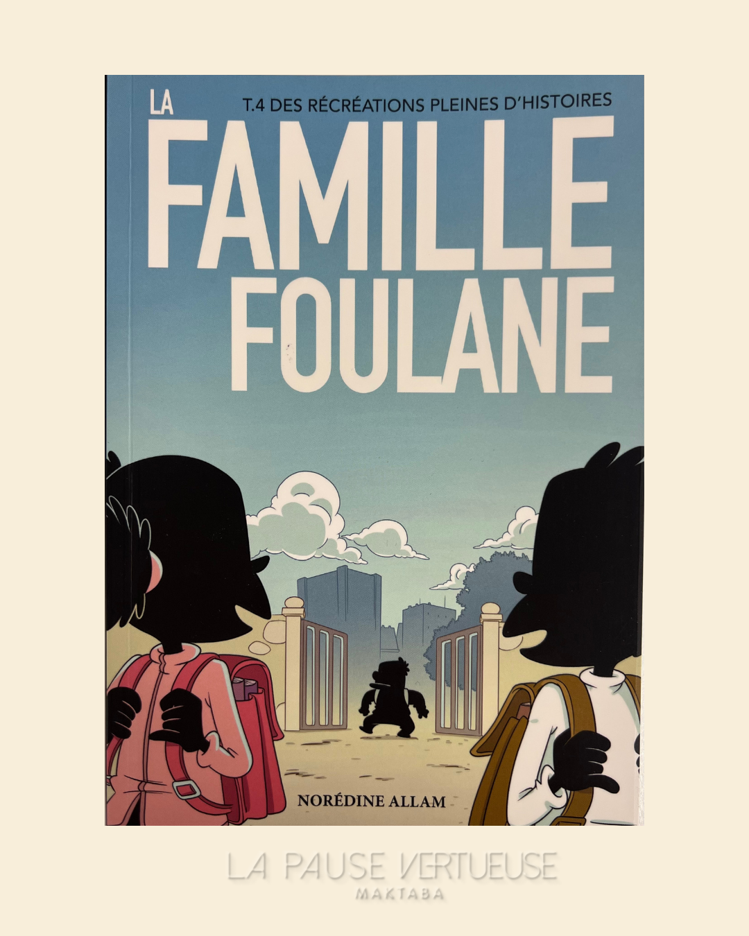 La Famille Foulane (Tome 4) : Des Récréations Pleines D'Histoires