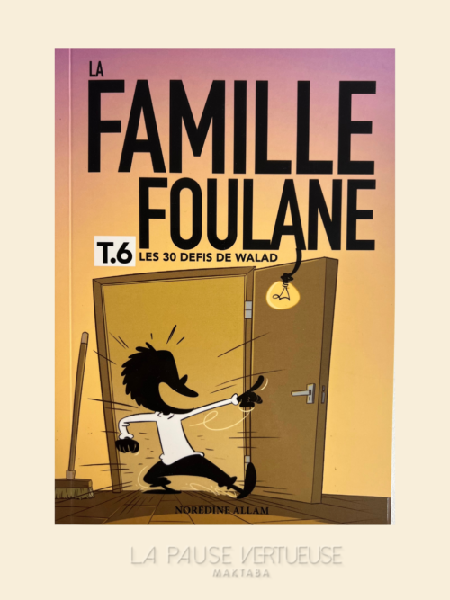 La Famille Foulane (Tome 6) : Les 30 Défis De Walad