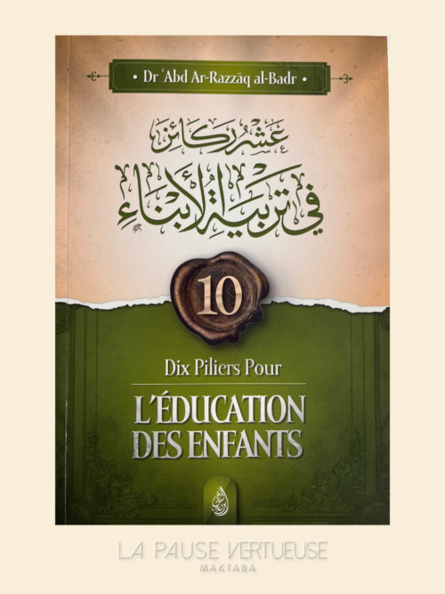 Dix Piliers Pour L'Éducation Des Enfants - عشر قواعد في تربية الأبناء